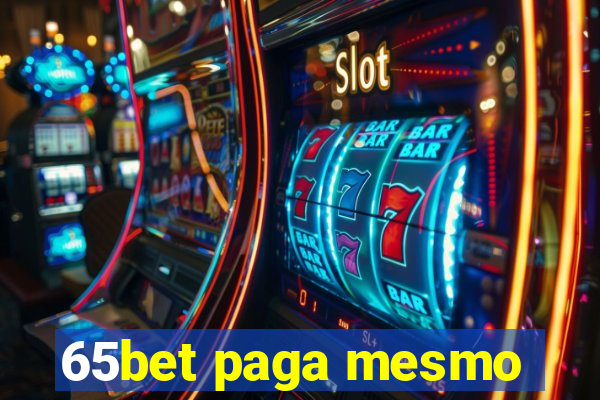 65bet paga mesmo